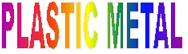 PLASTIC METAL