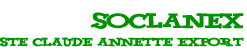 SOCLANEX : 	STE CLAUDE ET ANNETTE EXPORT